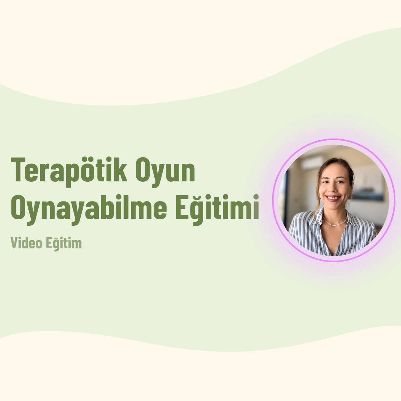 Terapötik Oyun Oynayabilme Eğitimi
